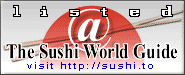 Listed @ The Sushi World Guide